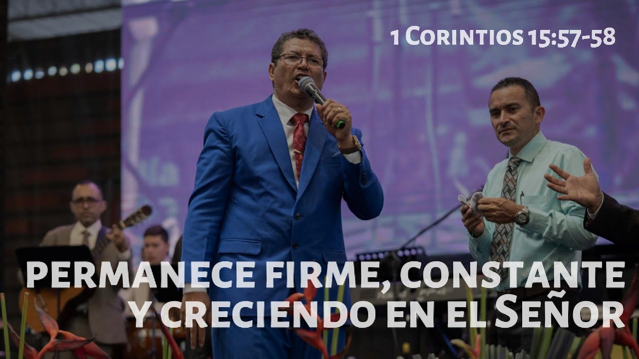 PERMANECE FIRME, CONSTANTE Y CRECIENDO EN EL SEÑOR  | Ps. Raul Jaimes