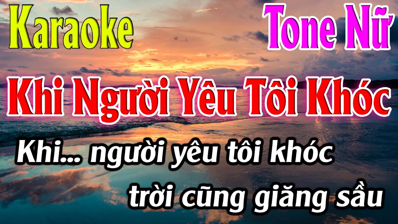 Khi Người Yêu Tôi Khóc Karaoke Tone Nữ ( D# ) Karaoke Lâm Organ