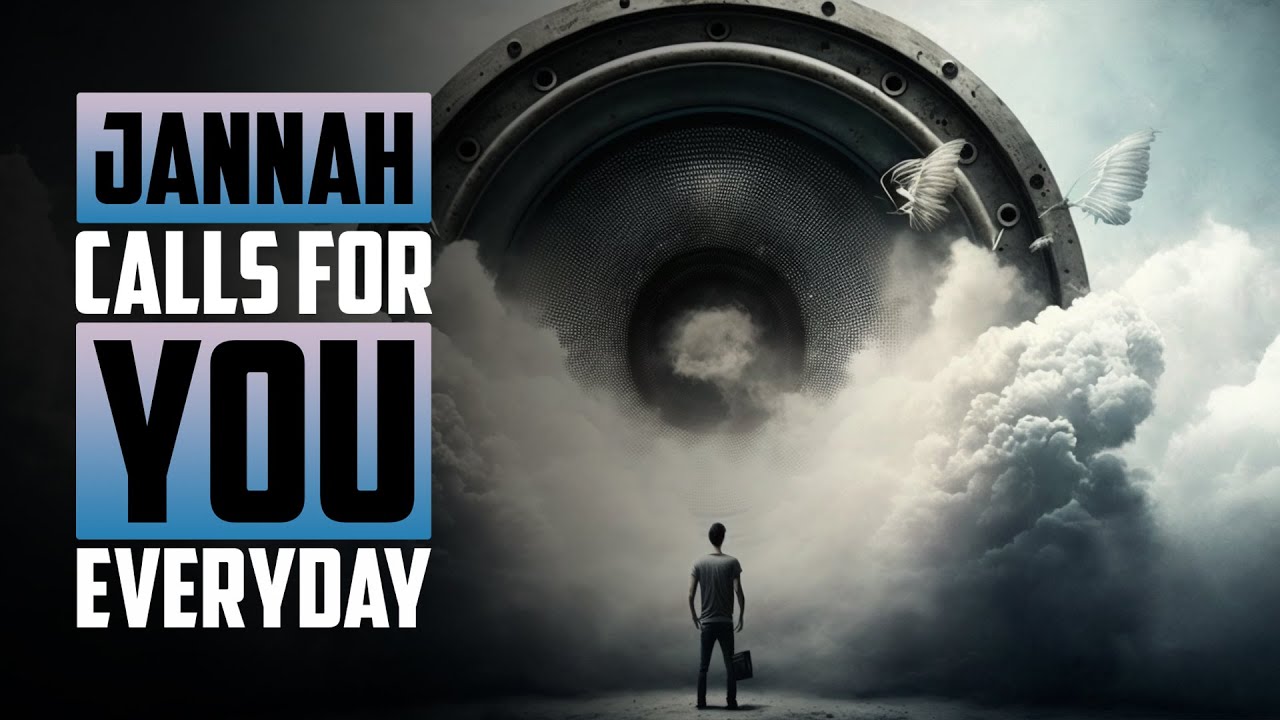 JANNAH CALLS FOR YOU EVERYDAY