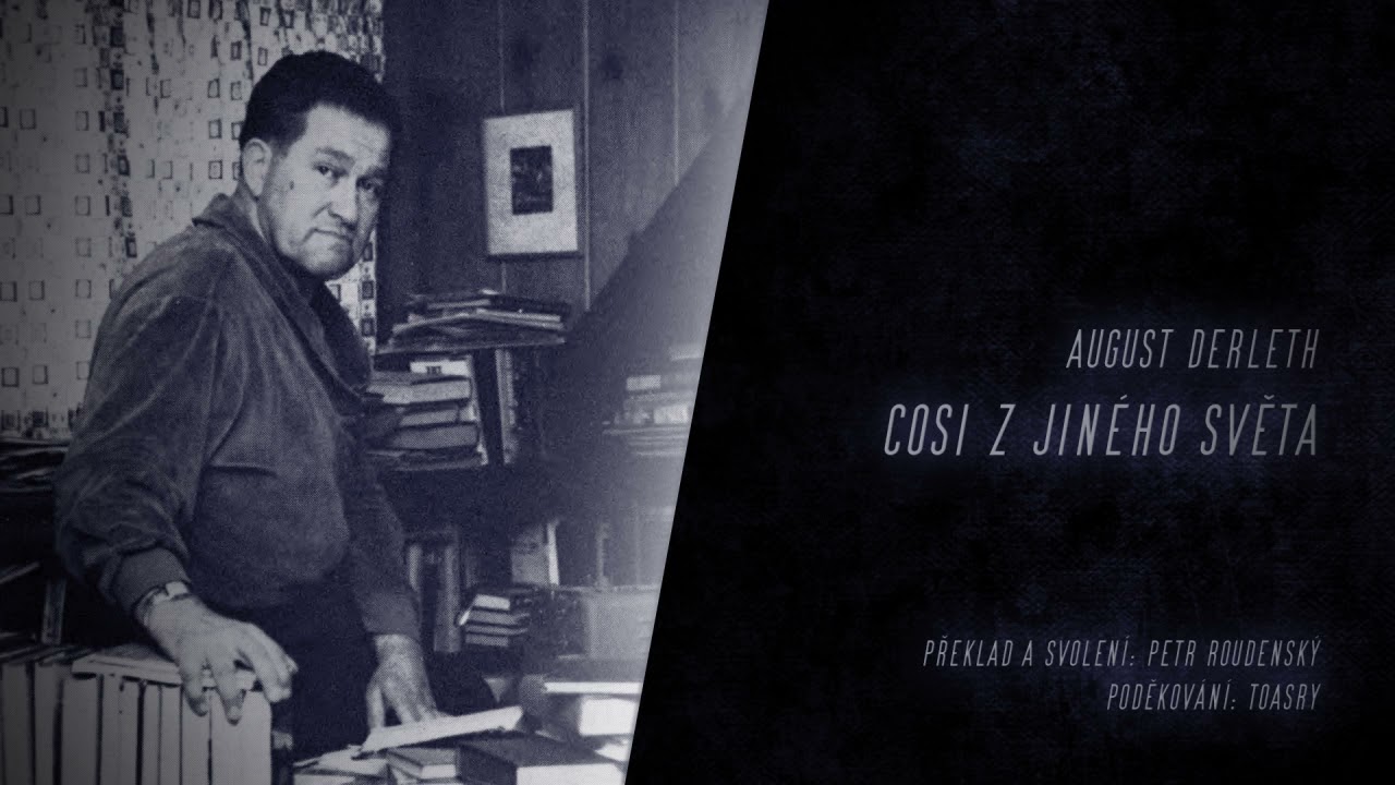 August Derleth - Cosi z jiného světa (z mýtu Cthulhu) - Mluvené slovo CZ