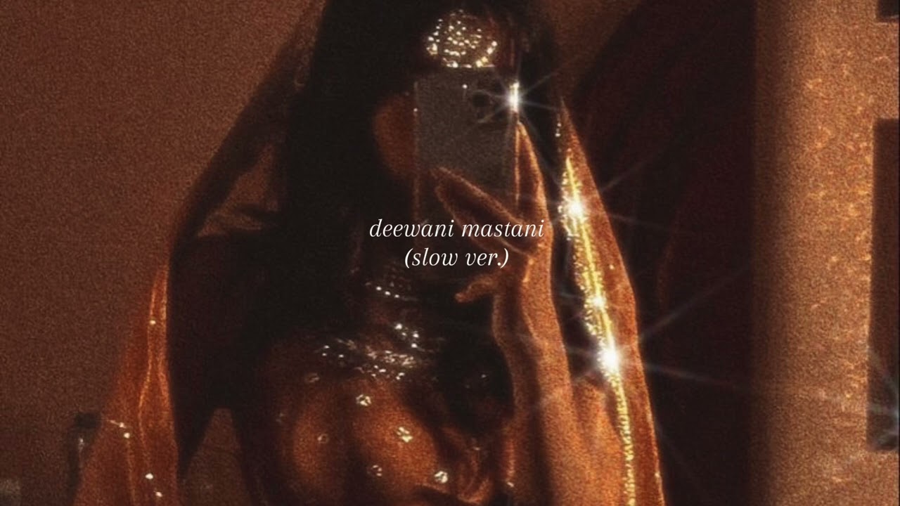 deewani mastani (slow ver.)