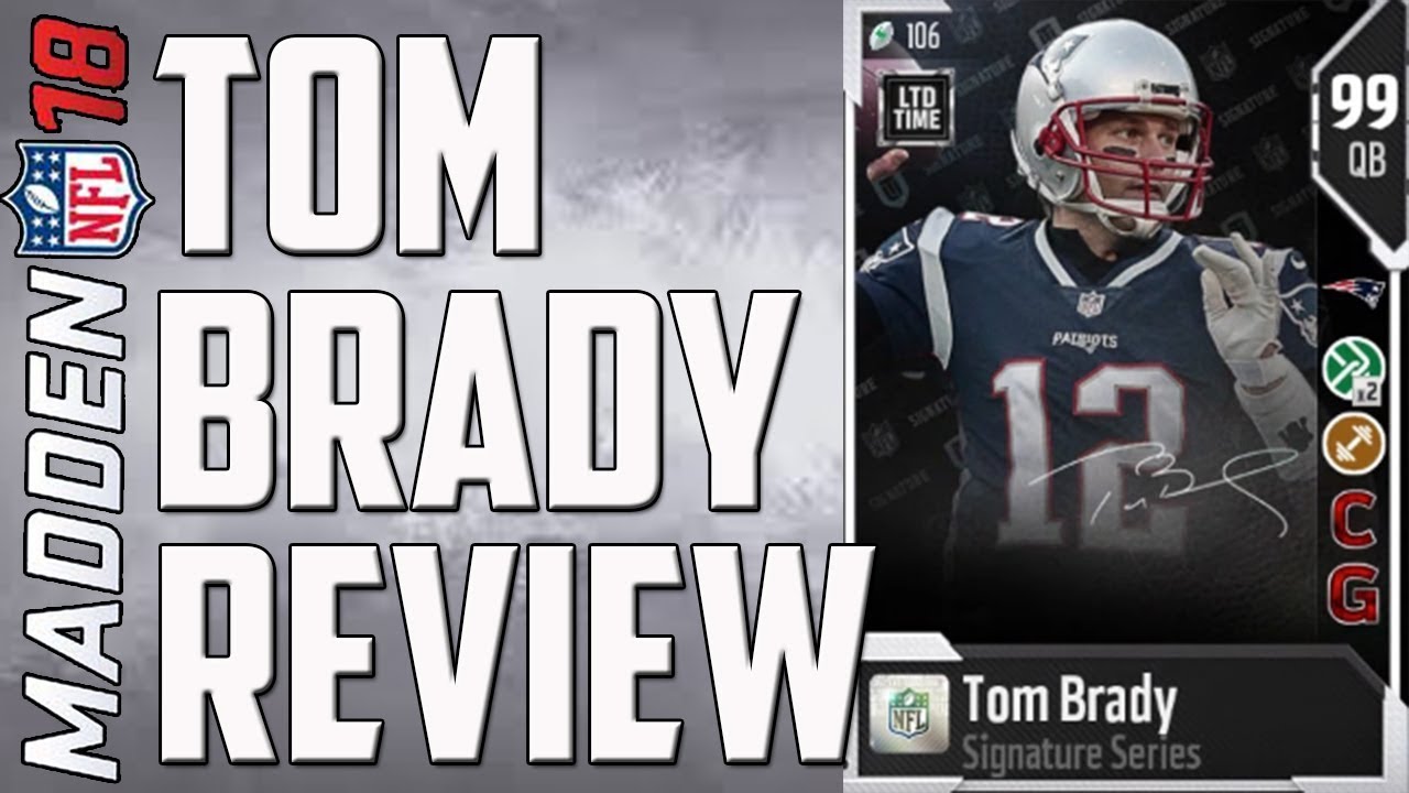 How Good is 99 Overall Signature Tom Brady? Madden 18 Card Review