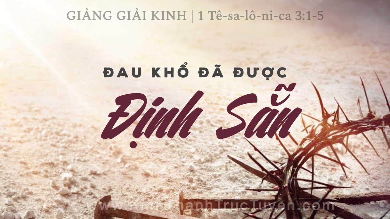 Đau Khổ Đã Được Định Sẵn | 1 Tê-sa-lô-ni-ca 3:1-5 | 