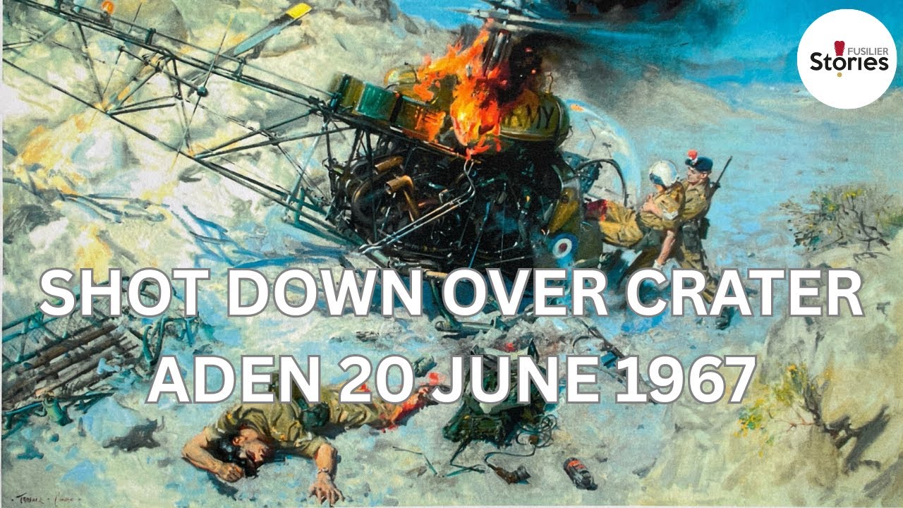 Shot Down over Crater - A Downed Helicopter and Duffy of the Fusiliers Aden Jun 67