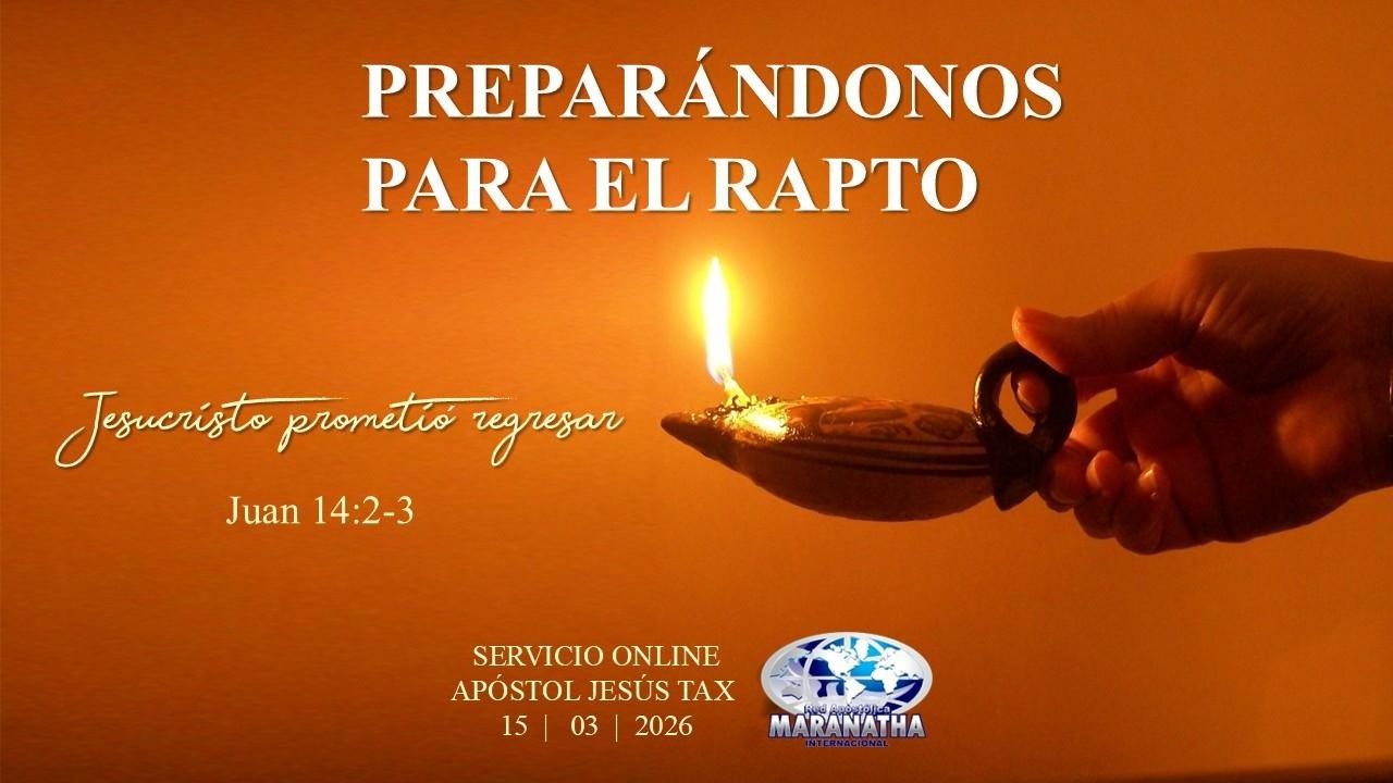 Preparándonos para el rapto, Jesucristo prometío regresar. / Apóstol Jesús  Tax