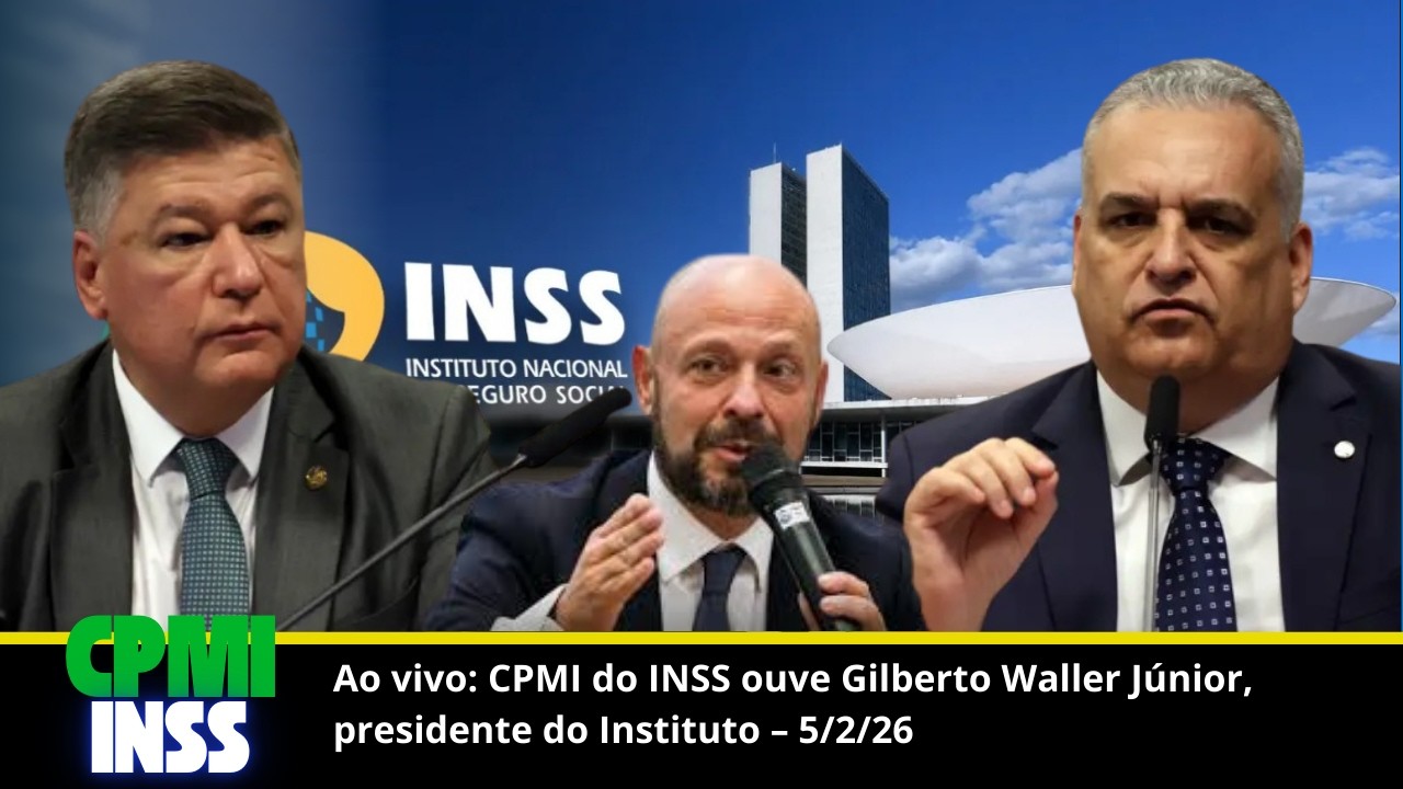 Ao vivo: CPMI do INSS ouve Gilberto Waller Júnior, presidente do Instituto – 5/2/26