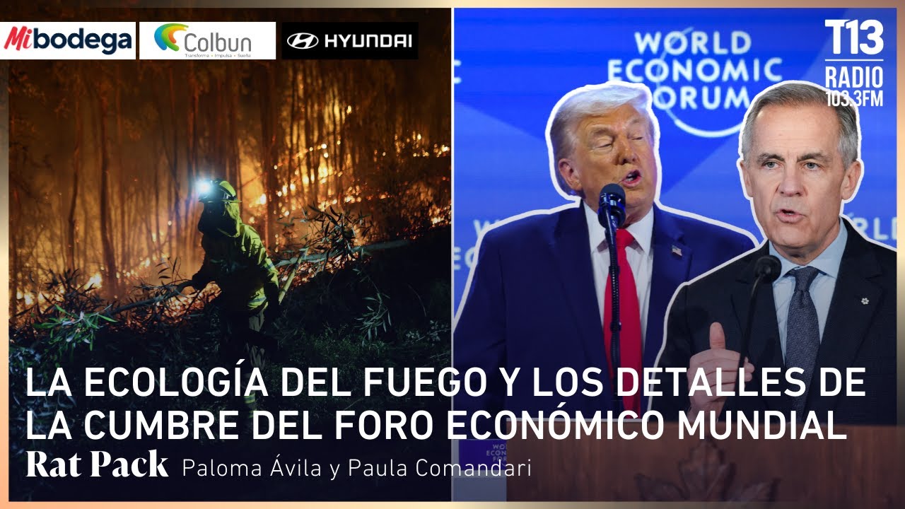 La ecología del fuego y los detalles de la cumbre del Foro Económico Mundial | Mesa Central
