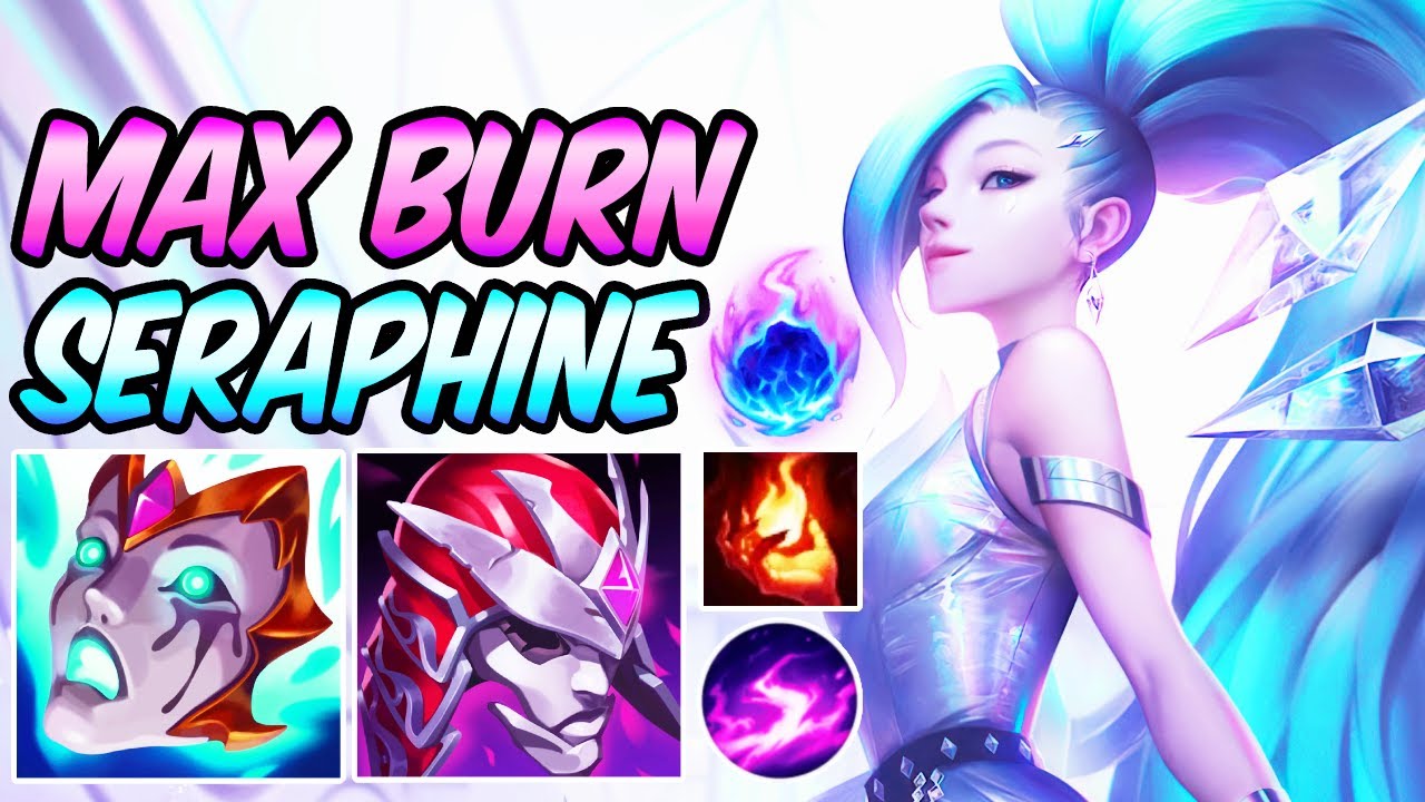 MAX BURN FULL AP SERAPHINE MID ( 4x BURN ) - League of Legends