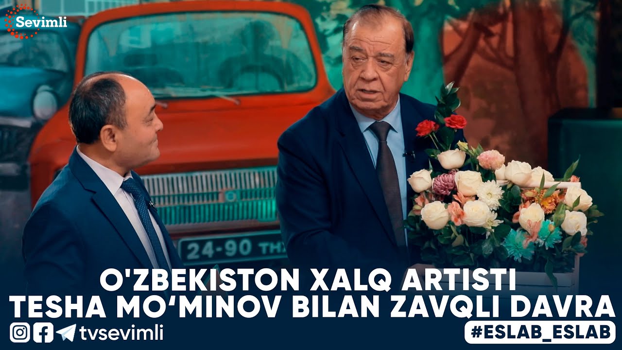 ESLAB -O'ZBEKISTON XALQ ARTISTI TESHA MO‘MINOV BILAN ZAVQLI DAVRA