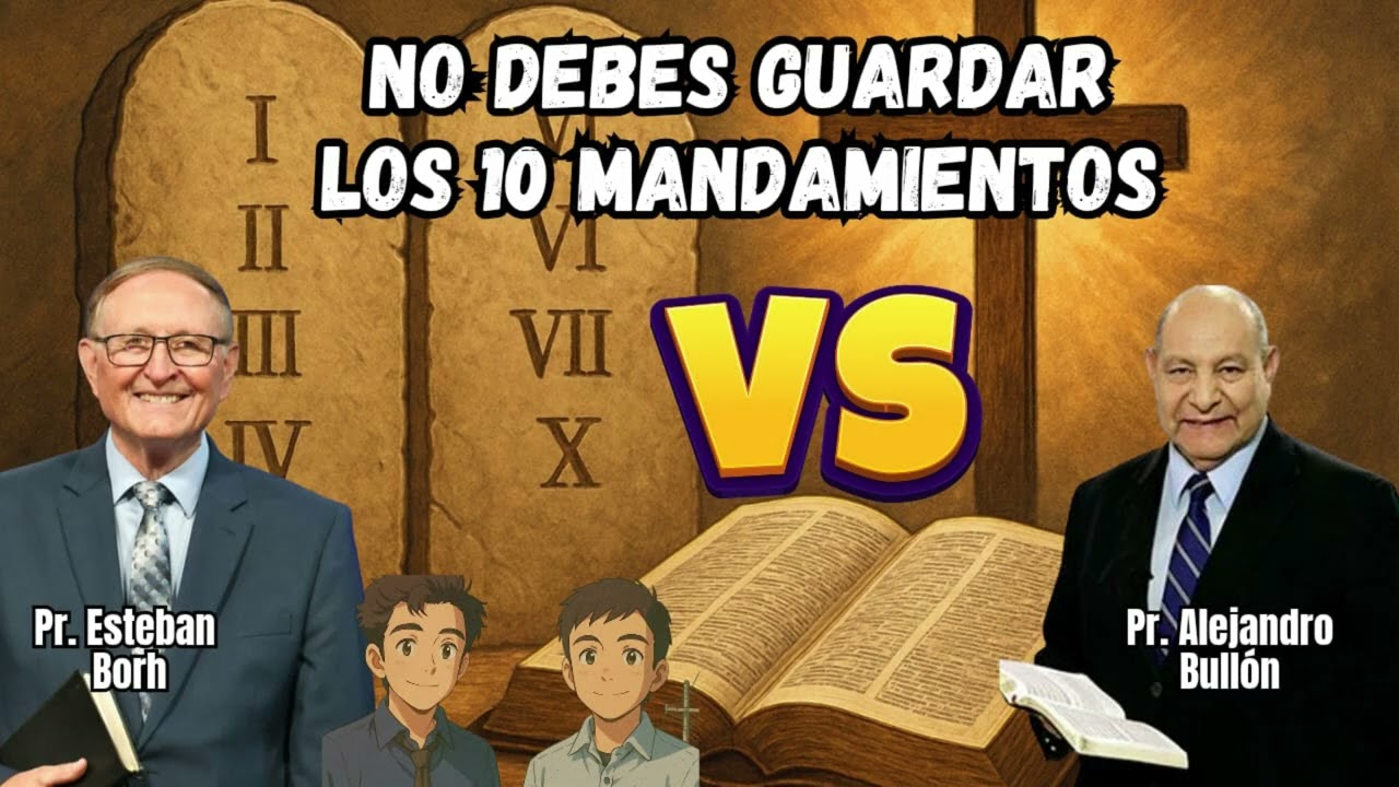 NO debes guardar los diez mandamientos | Pr. Esteban Borh vs Pr. Alejandro Bullón