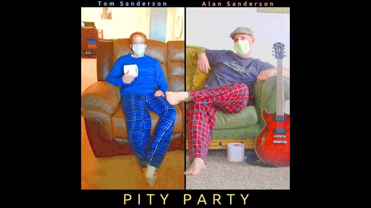 Tom and Alan Sanderson - Pity Party