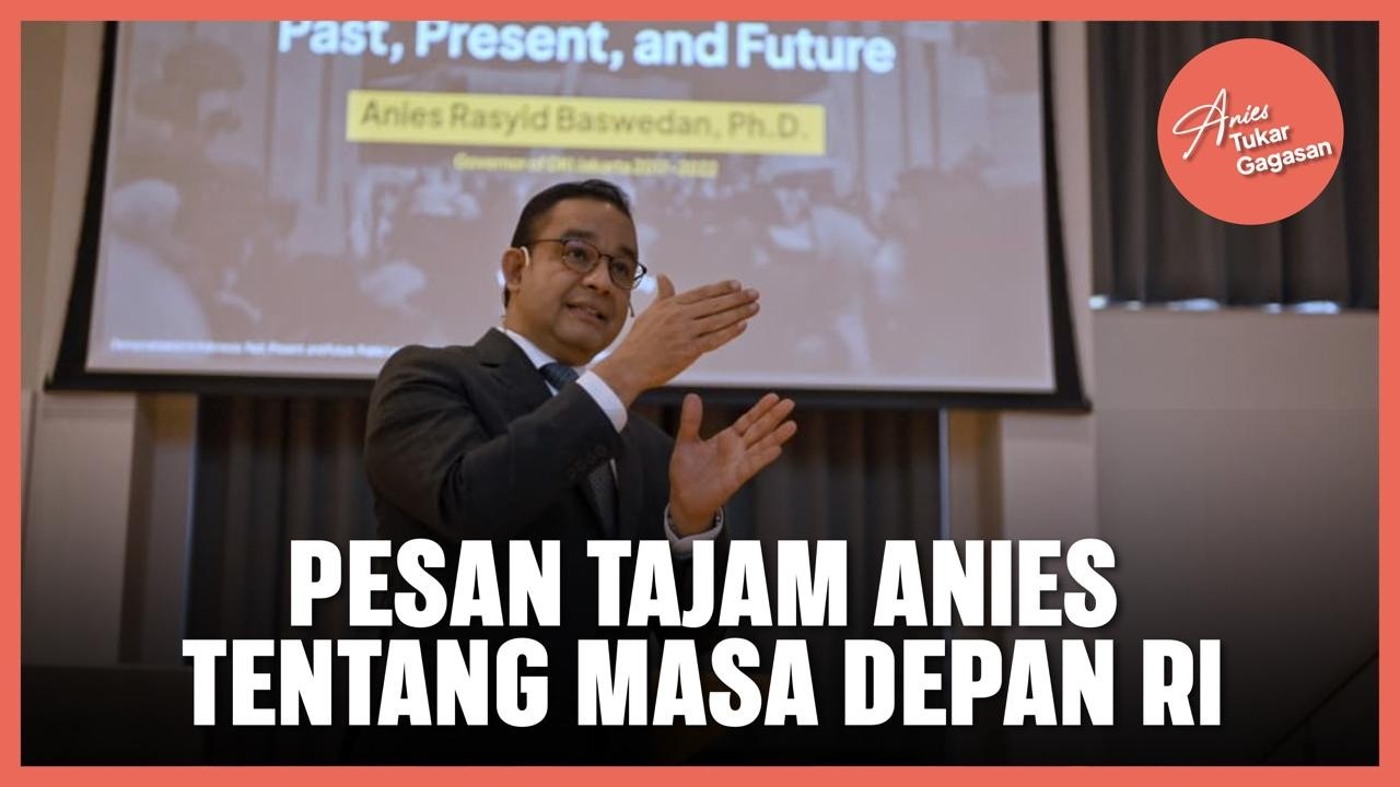 Pesan Tajam Anies tentang Masa Depan RI