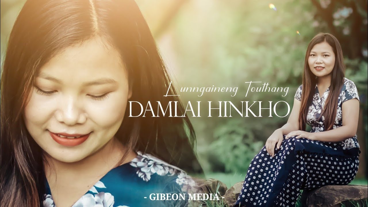 LUNNGAINENG TOUTHANG (4K) || DAMLAI HINKHO || Video processed at GIBEON MEDIA