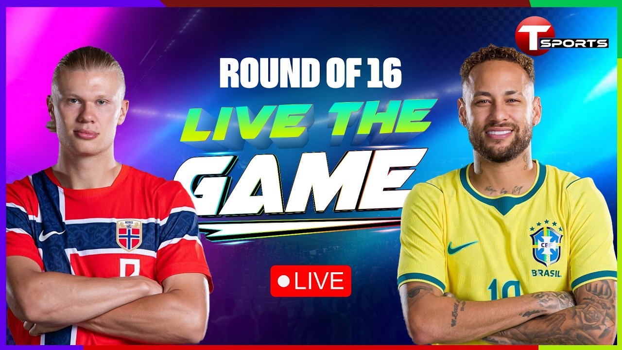 LIVE | Brazil vs Norway | Live The Game | Round of 16 | FIFA World Cup 2026 | T Sports