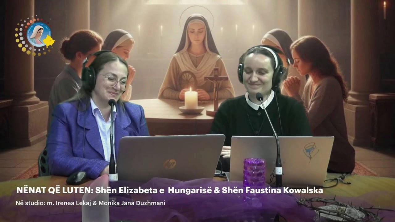 NENAT QE LUTEN: SHEN ELIZABETA E HUNGARISE & SHEN FAUSTINA KOWALSKA