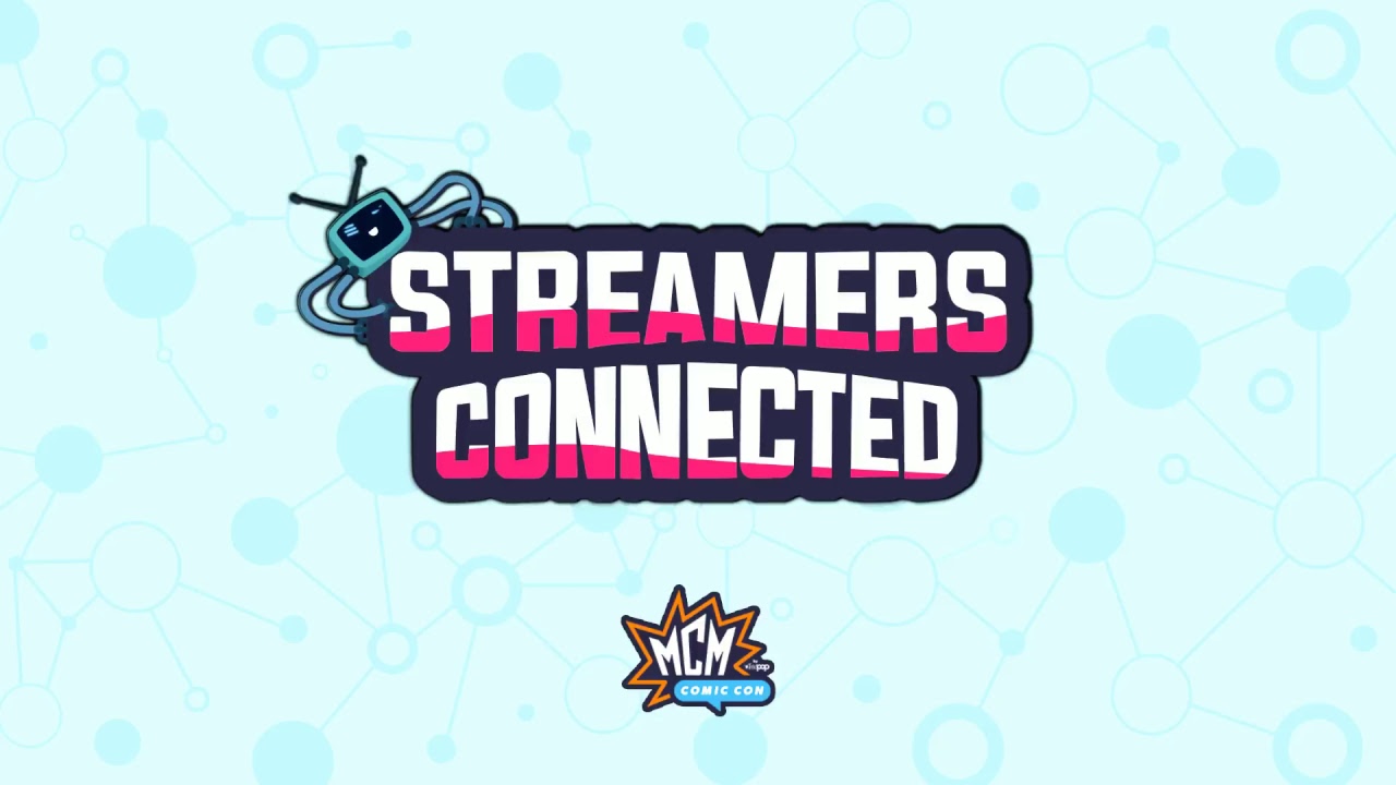 The #StreamersConnected Stage LIVE @ MCM Comic Con London!