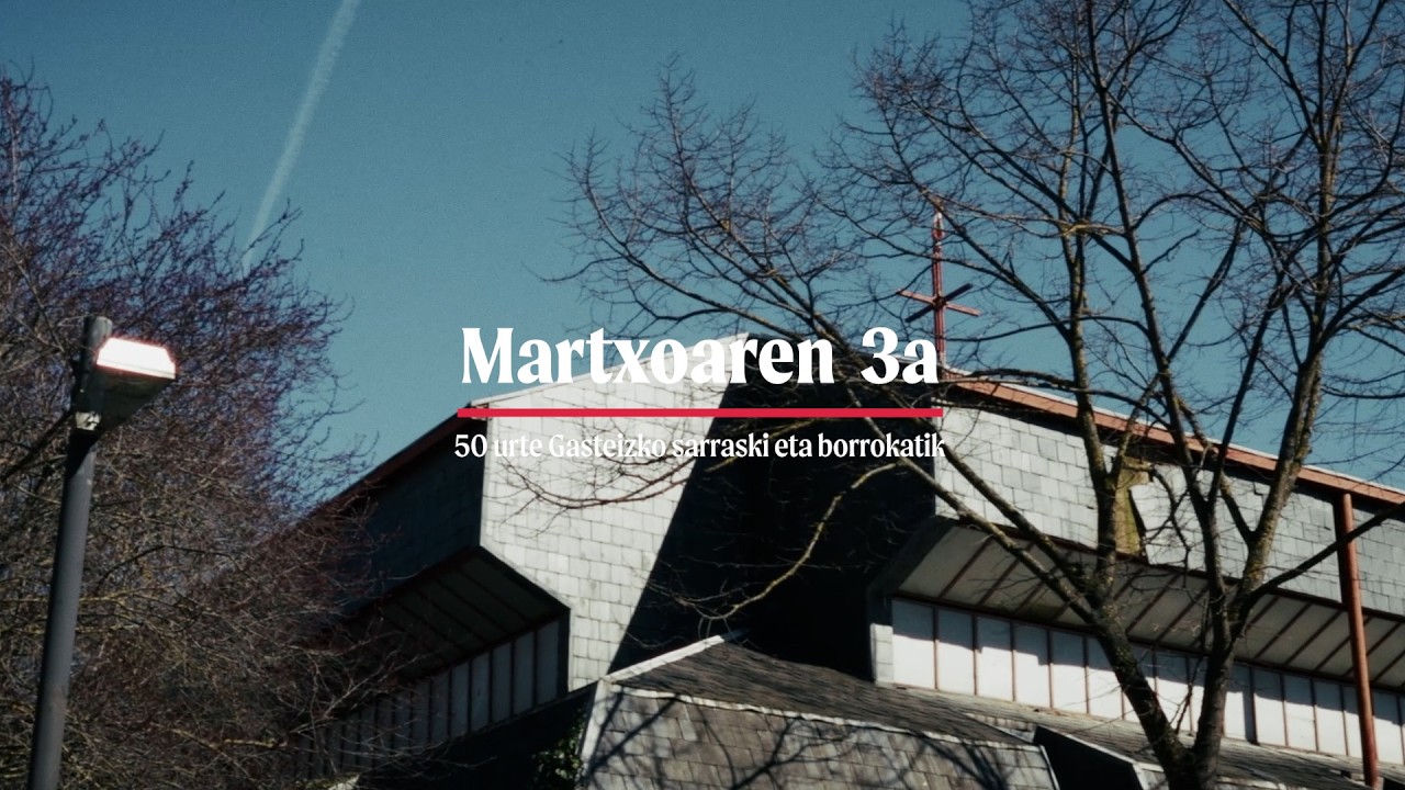 Martxoaren 3a | 50 urte Gasteizko sarraski eta borrokatik