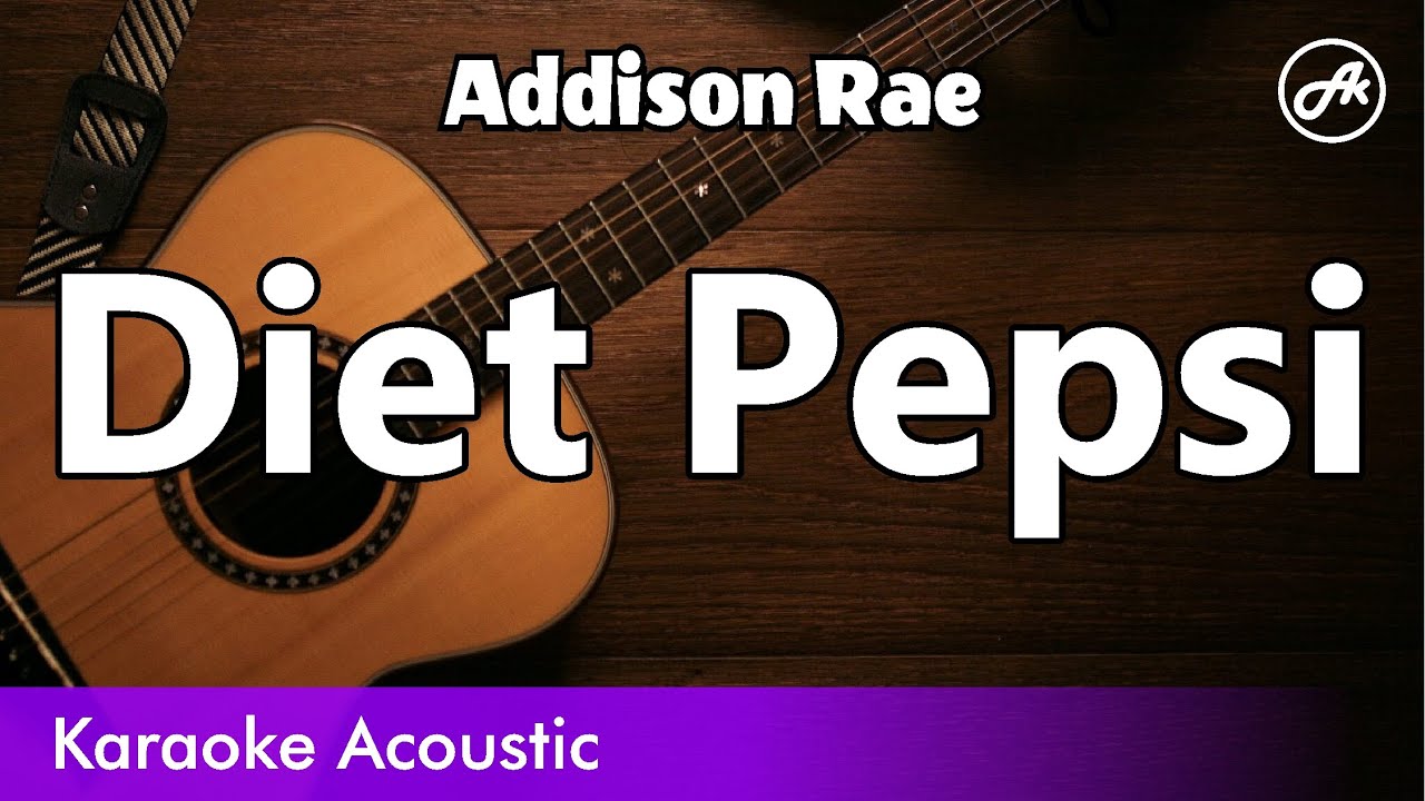 Addison Rae - Diet Pepsi (SLOW acoustic karaoke)