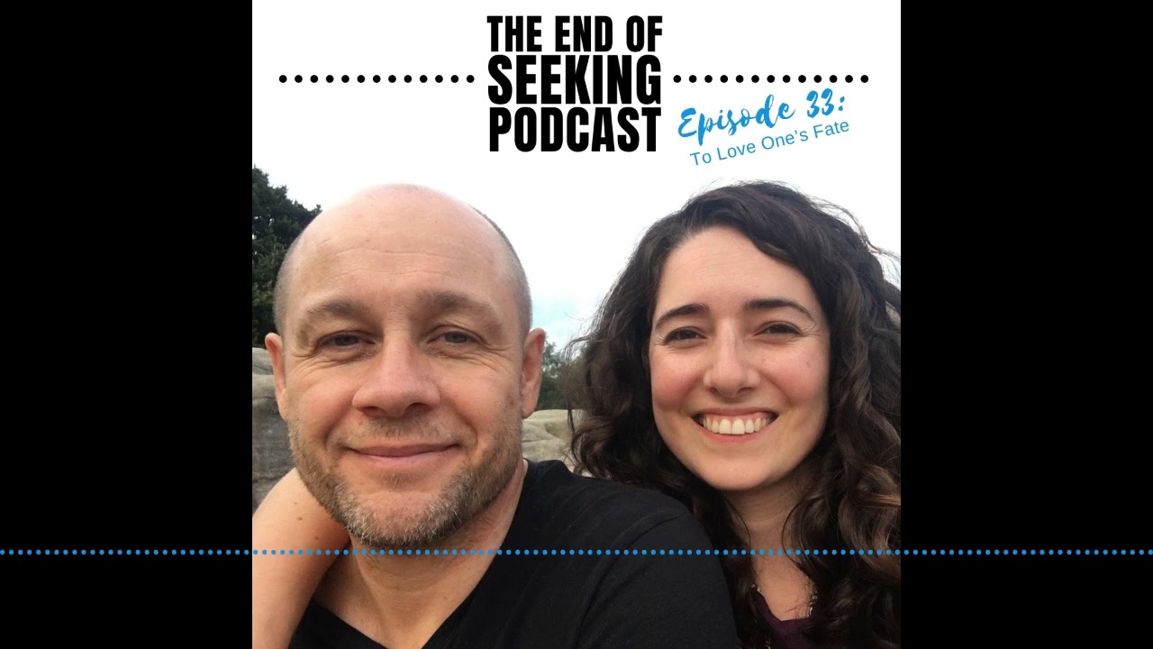 Episode 33: To Love One's Fate | The End of Seeking Podcast