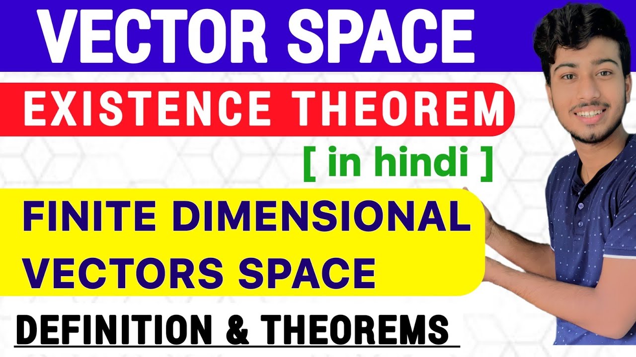 Vector Space | Existence Theorem & Finite Dimensional Vector Space V(F) | Definition & Theorem.