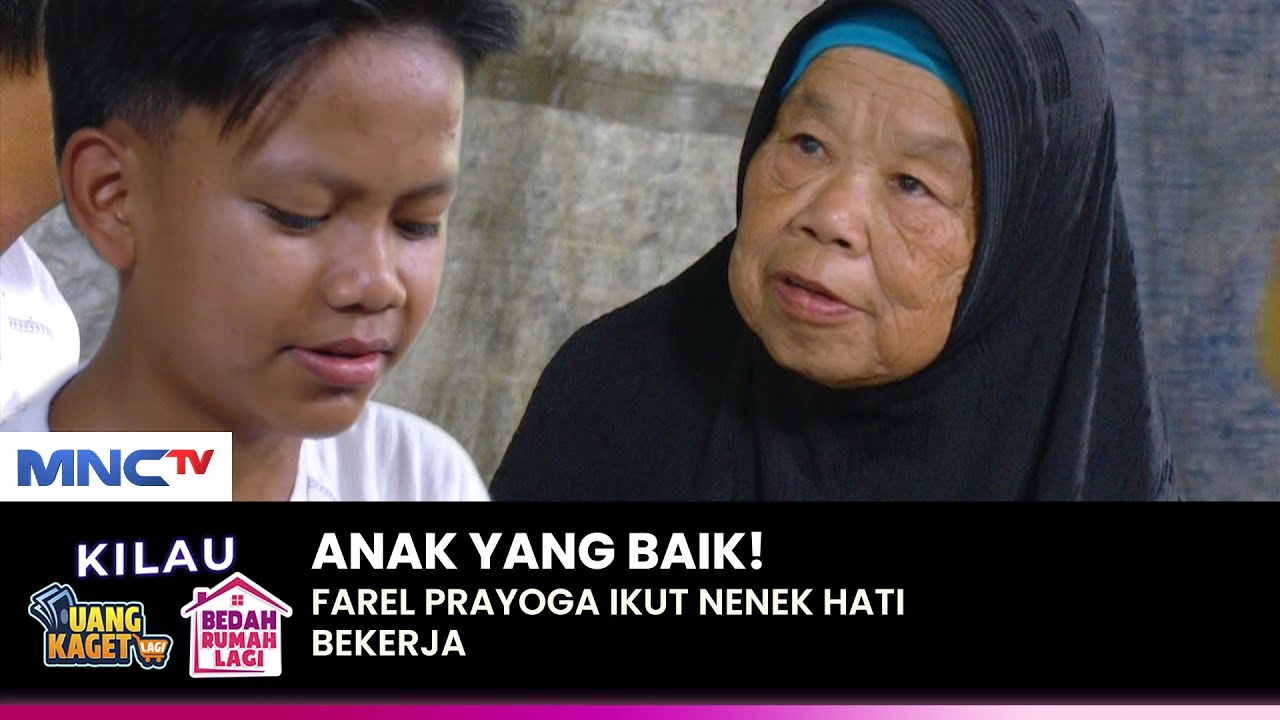 FAREL PRAYOGA RAJIN BANGET! Bantuin Nenek Hati Bekerja | KILAU UANG KAGET & BEDAH RUMAH | (1/5)
