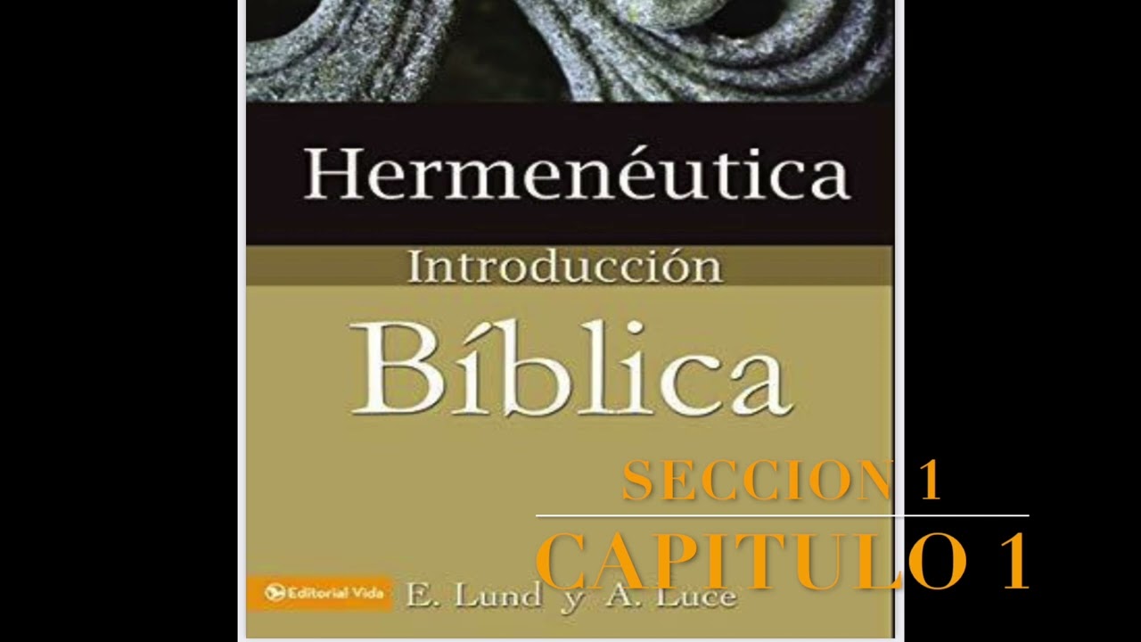 Hermeneutica Introduccion Biblica Seccion 1 Capitulo 1