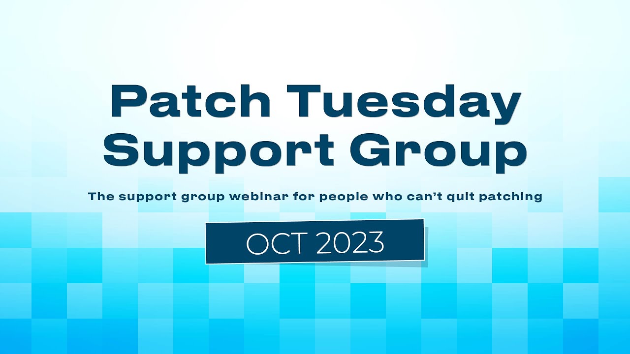 Patch Tuesday Support Group Webinar - October 2023 - Patch My PC