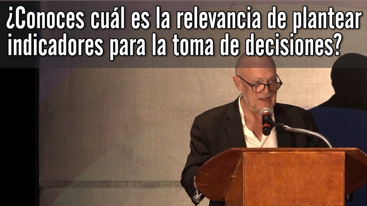 Relevancia de plantear indicadores  para la toma de decisiones -Jonathan Heath I CONEVAL
