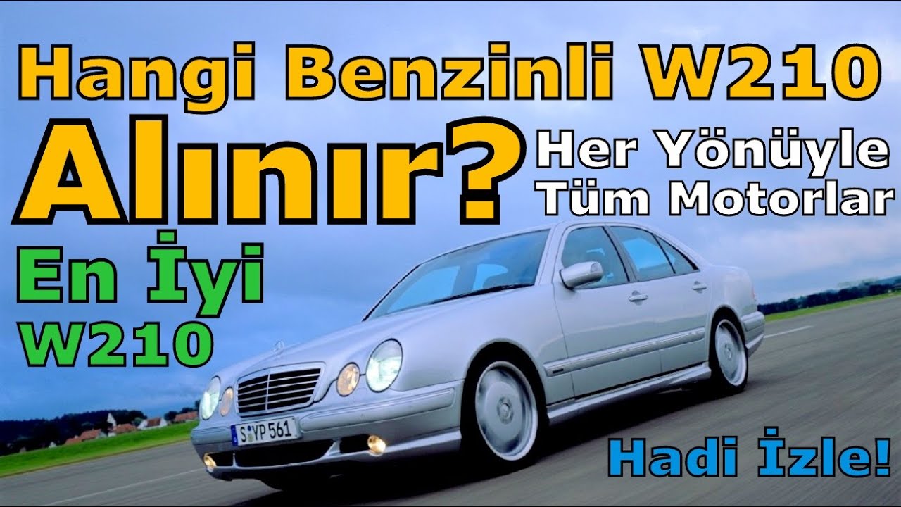 BENZİNLİ W210 MERCEDES-BENZ'İN  HANGİSİ İYİDİR?
