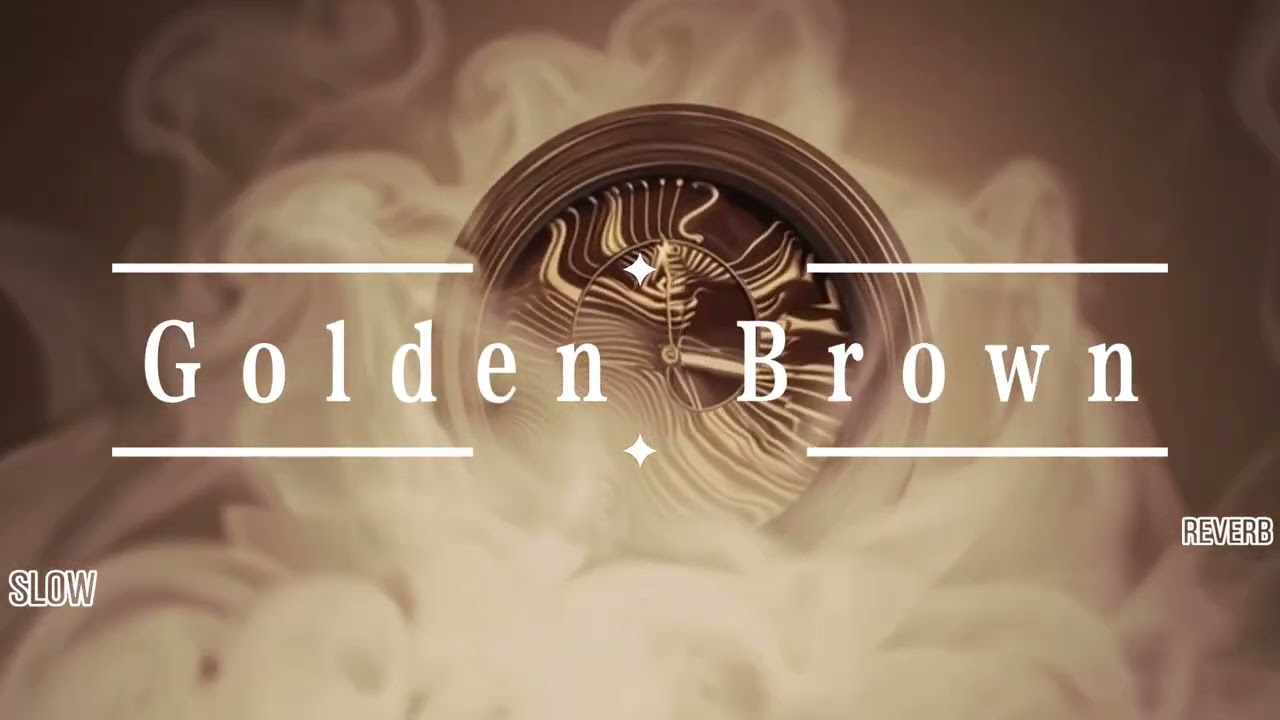 【Ｇｏｌｄｅｎ　Ｂｒｏｗｎ】slowed ✦ reverb