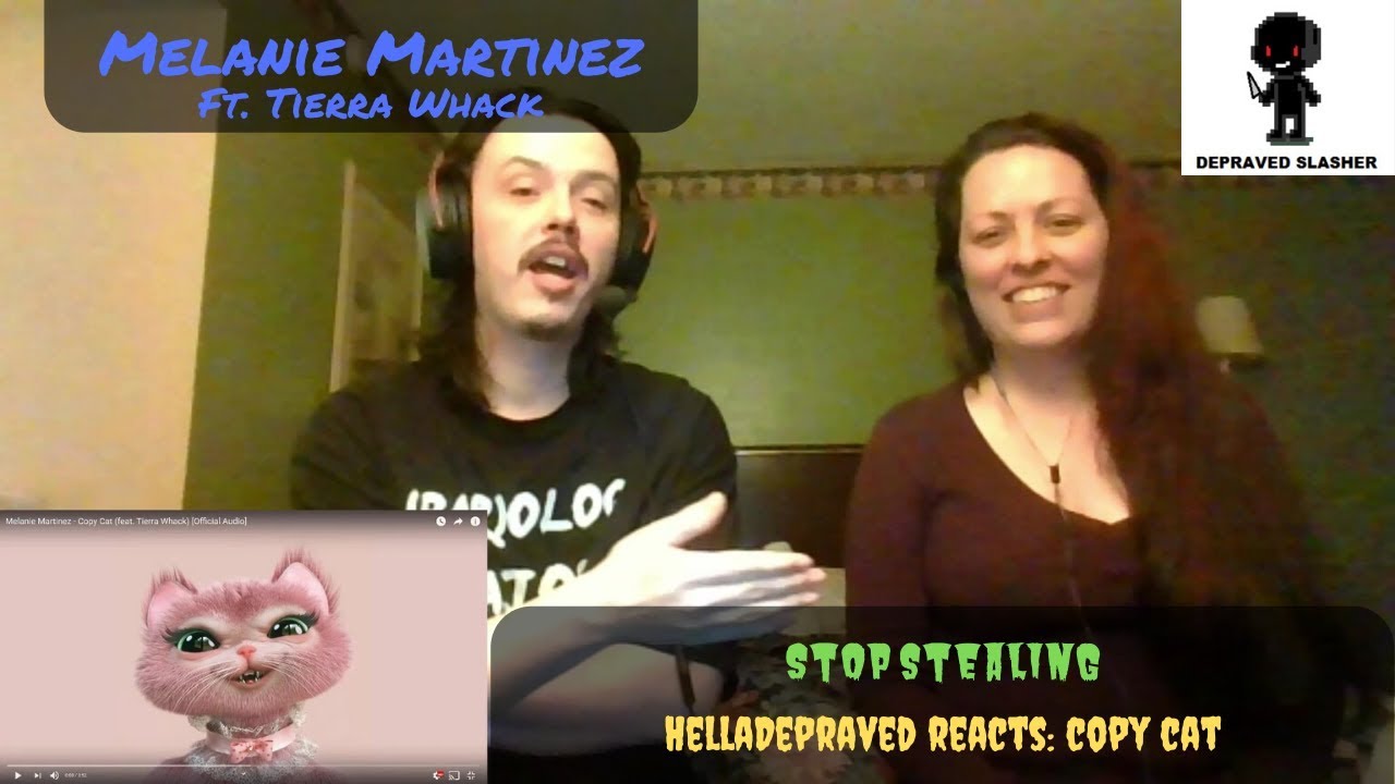 HellaDepraved Reacts: Melanie Martinez Ft. Tierra Whack - Copy Cat - Stop Stealing