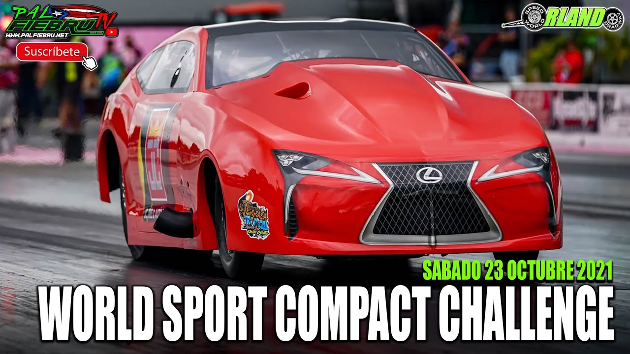 Video MIX World Sport Compact Challenge Orlando Speedworld sabado 23 Octubre 2021 | PalfiebruTV