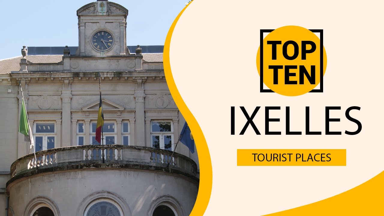 Top 10 Best Tourist Places to Visit in Ixelles | Belgium - English