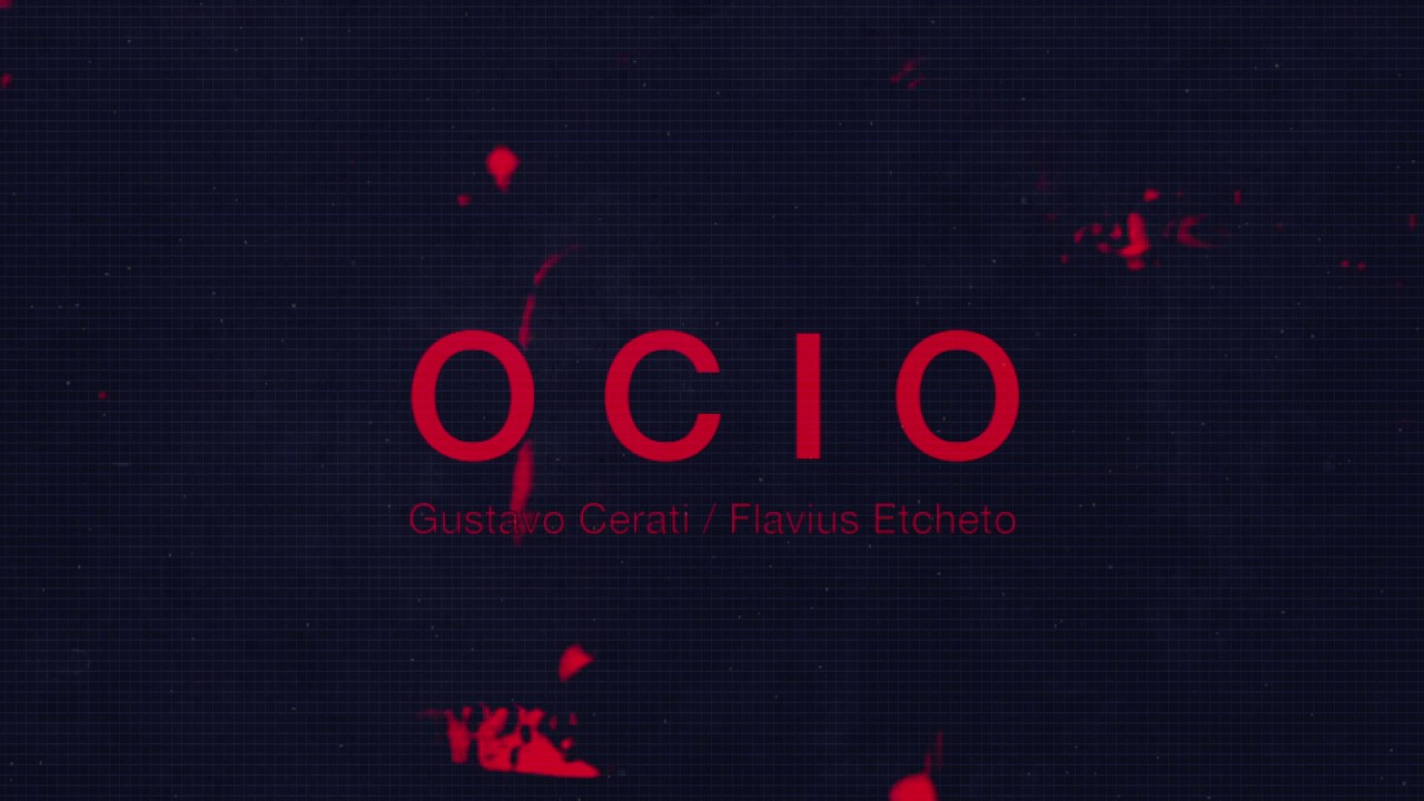 Ocio (Gustavo Cerati & Flavius Etcheto)