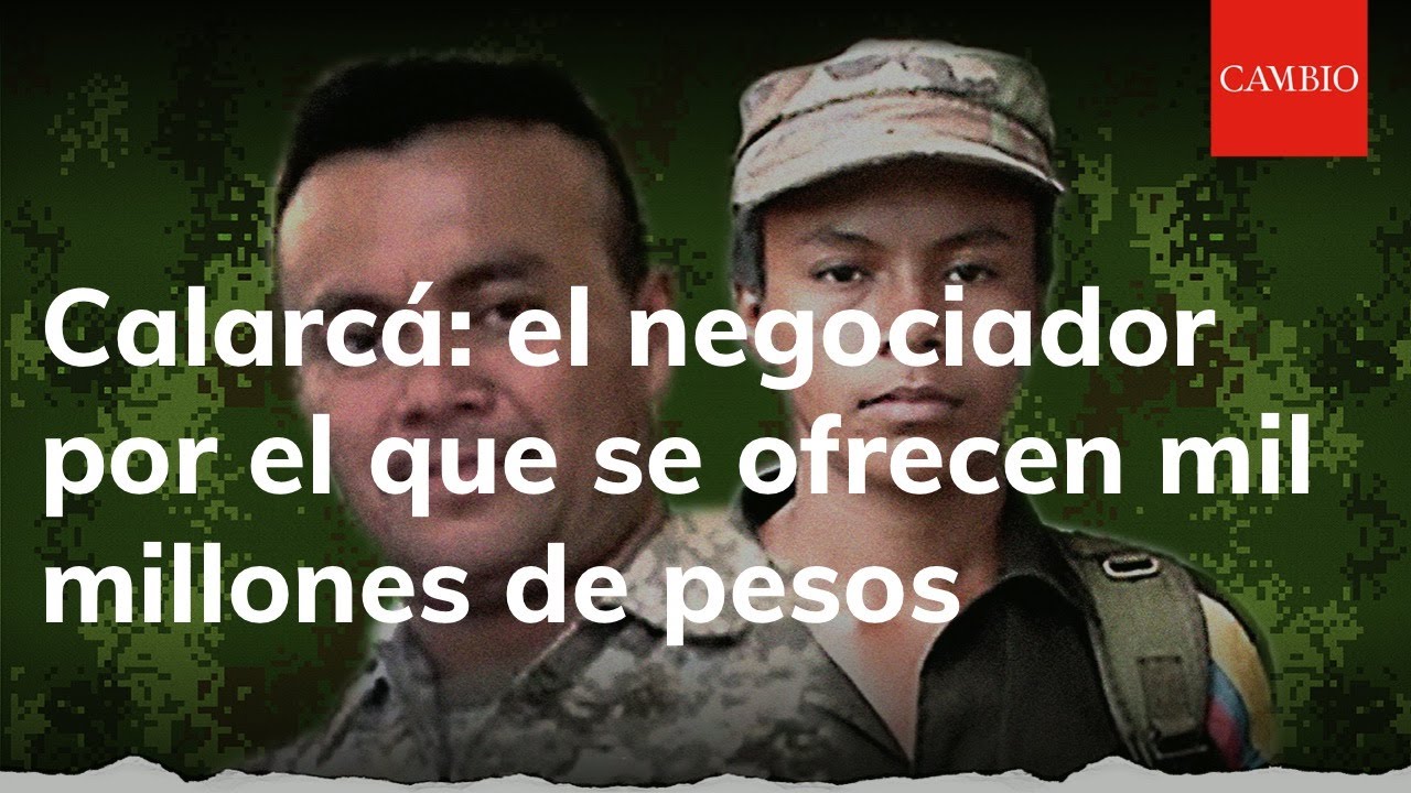 Calarcá: el negociador por el que se ofrecen mil millones de pesos