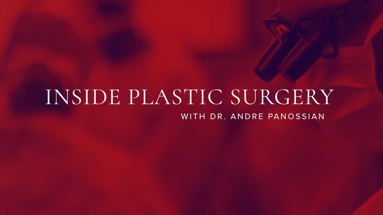 Plastic Surgery with Dr. Andre Panossian