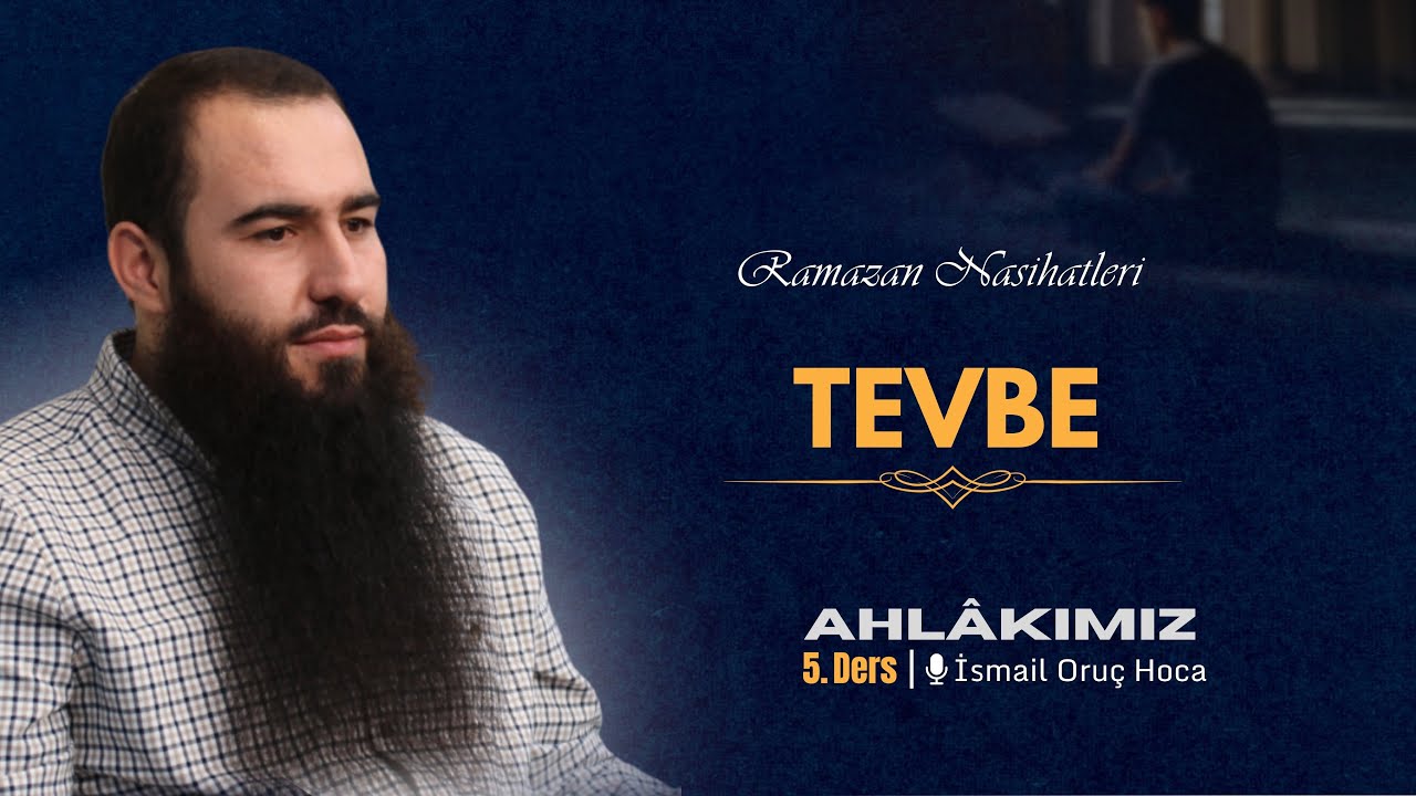 Ahlâkımız | Tevbe | Ramazan Nasihatleri 5 | İsmail Oruç Hoca