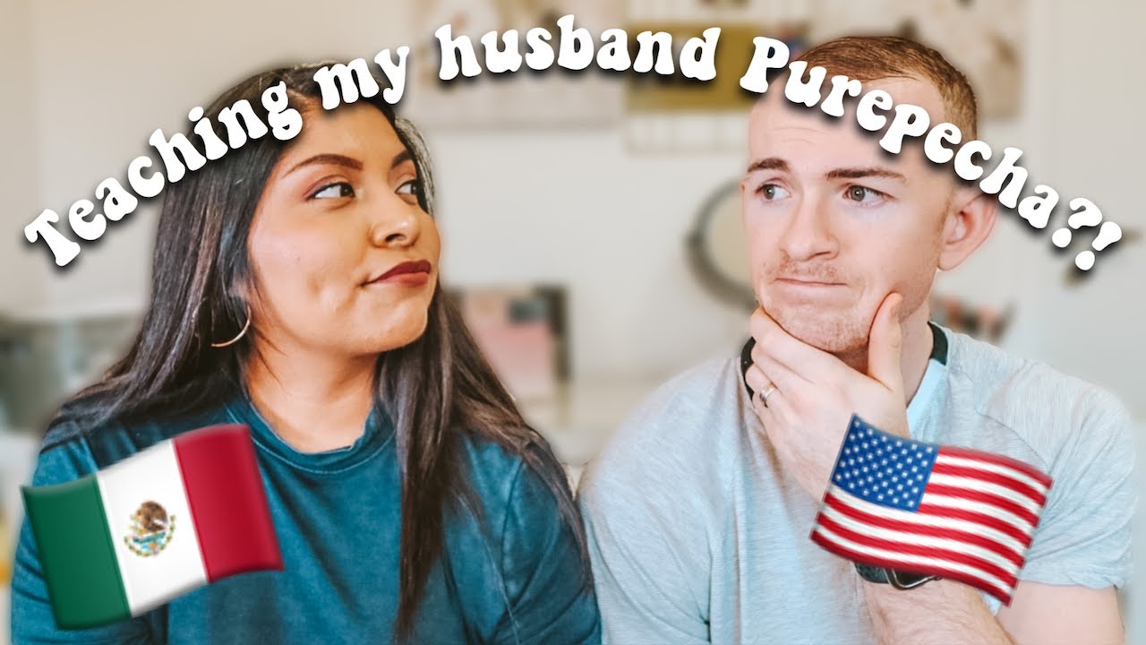 Teaching my American husband Tarasco/Purepecha!?