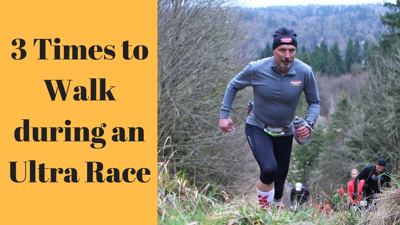 3 Times When to Walk during an Ultra Marathon Trail Race