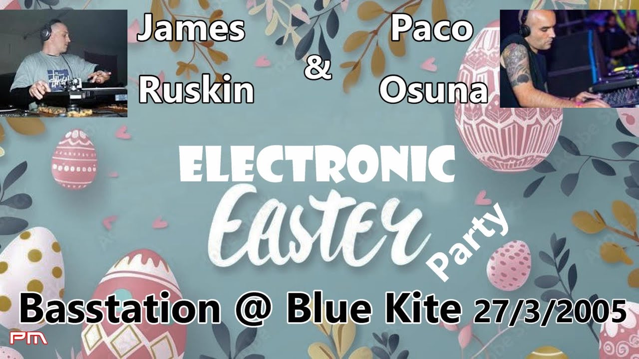 James Ruskin - Paco Osuna - Basstation Electronic Easter @ Blue Kite 27/3/2005