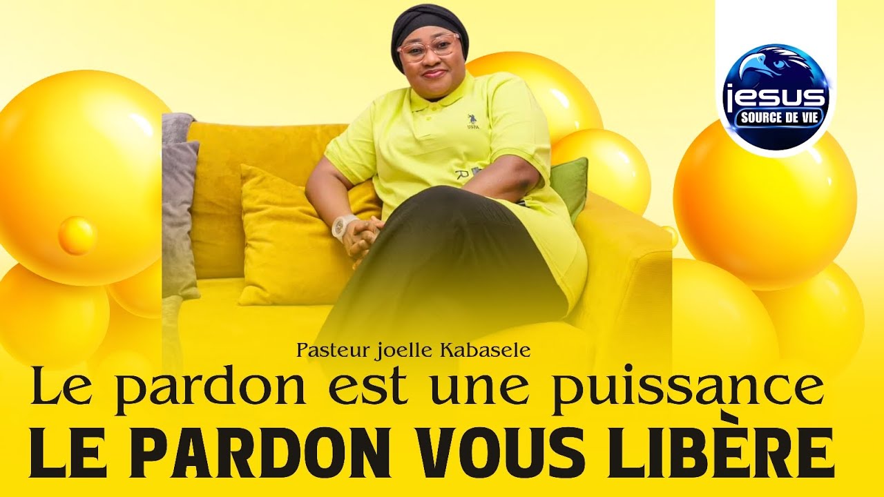 Pasteur joelle Kabasele  | Le pardon est une puissance , le pardon vous libère