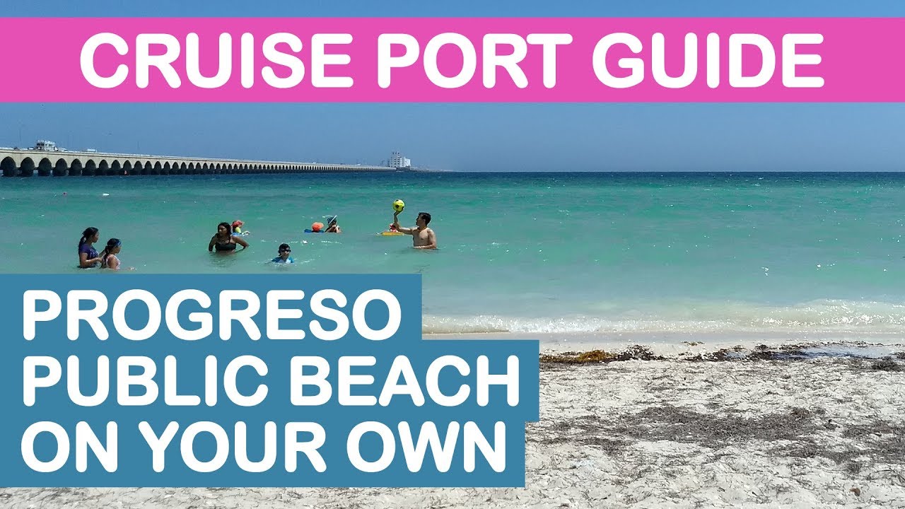 Progreso (Yucat&aacute;n) Cruise Port Guide: Public Beach On Your Own