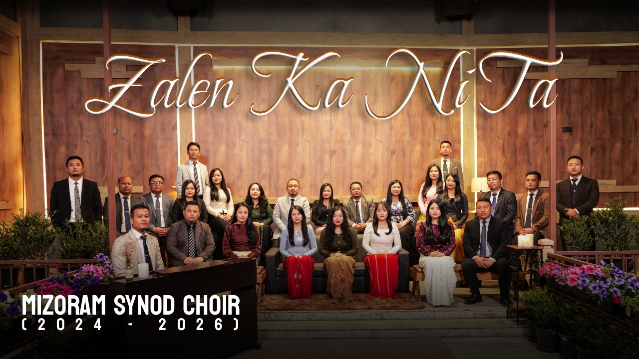 Mizoram Synod Choir (2024 - 2026) - Zalen Ka Ni Ta