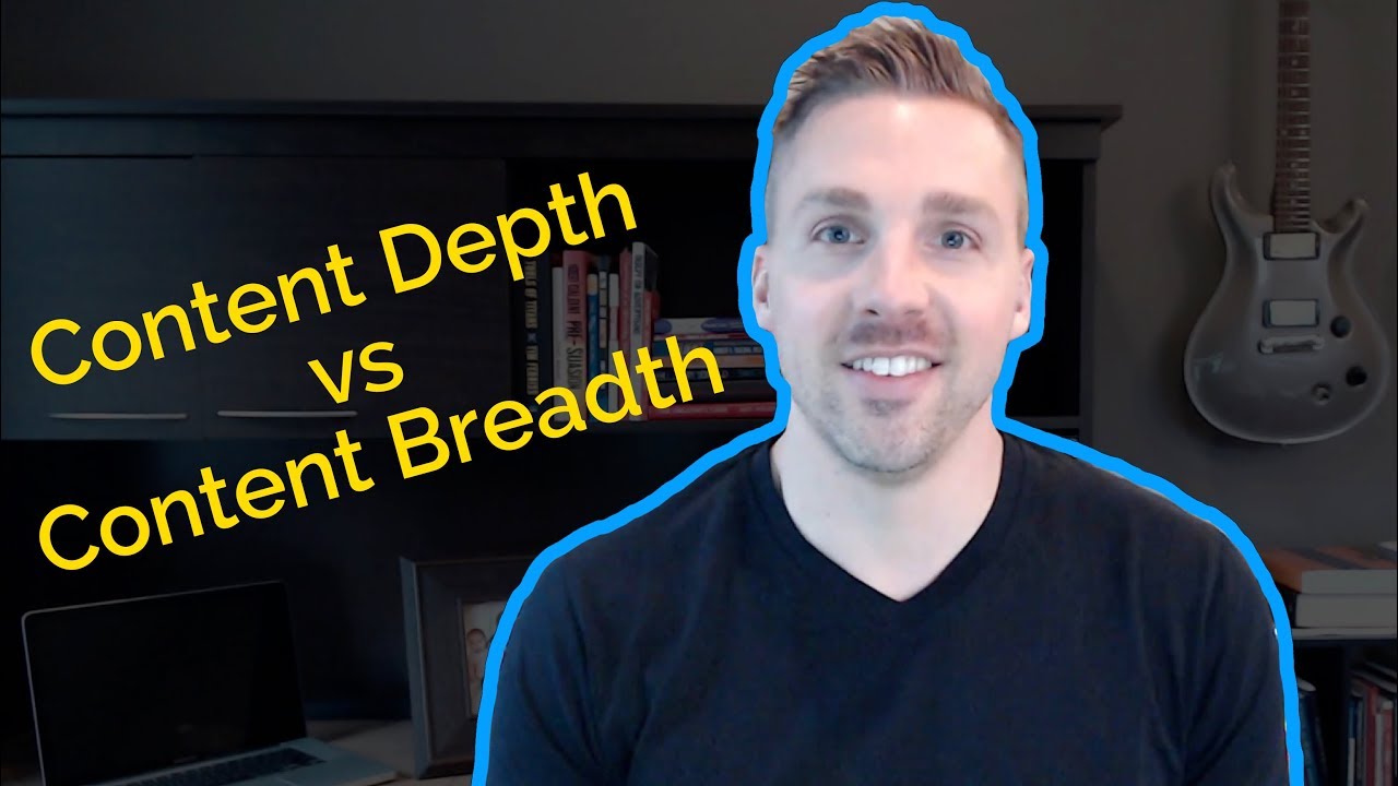 Content Depth vs Content Breadth