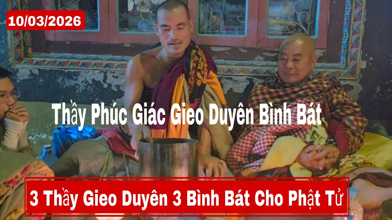 Xúc động: Sư Phúc Giác, sư Thiện Vương, sư Minh Giải gieo duyên 3 bình bát cho 3 phật tử 10/3/26