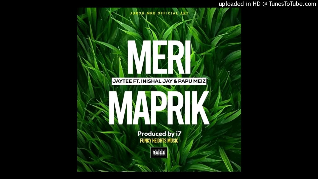 Meri Maprik(2026)Jaytee ft Inishal Jay & Papu Meiz-Produced By i7 Funky Heights Music