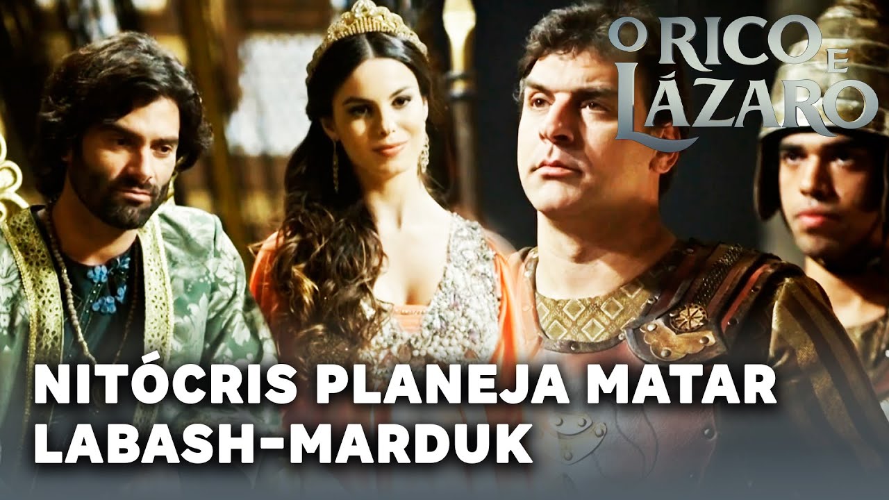 O RICO E LÁZARO: Nitócris planeja matar Labash-Marduk para proteger o trono