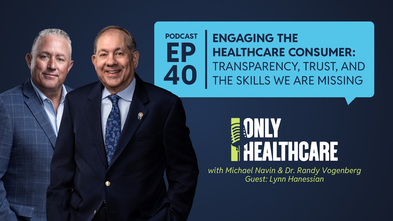 EP 40 | Engaging the Healthcare Consumer: Transparency, Trust, and the Skills We Are Missing