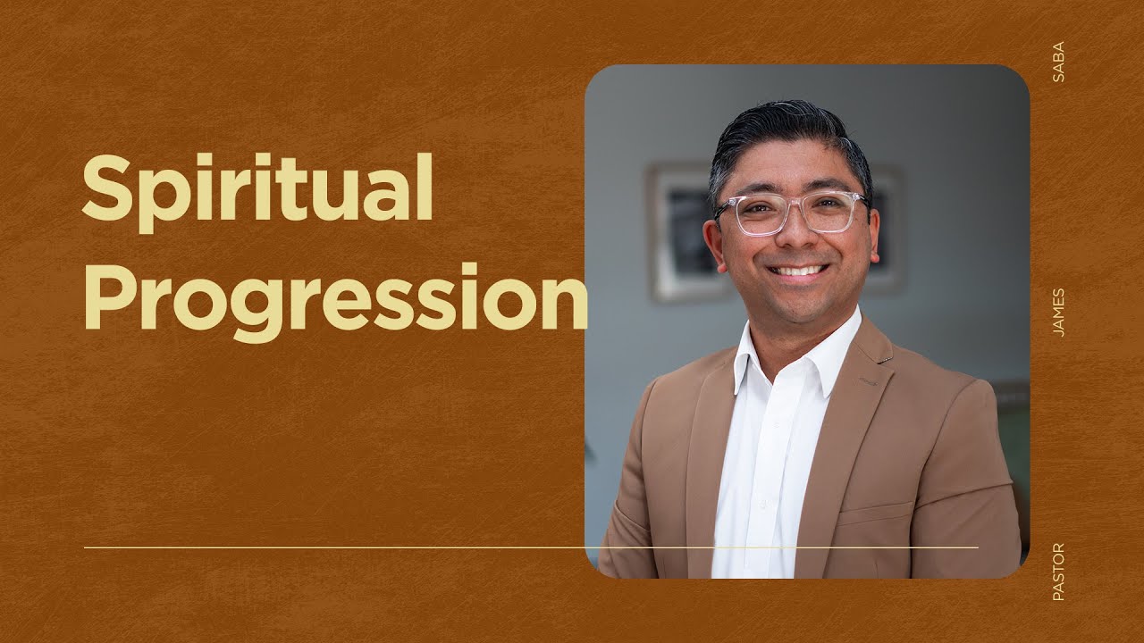 Spiritual Progression | Pastor James Saba