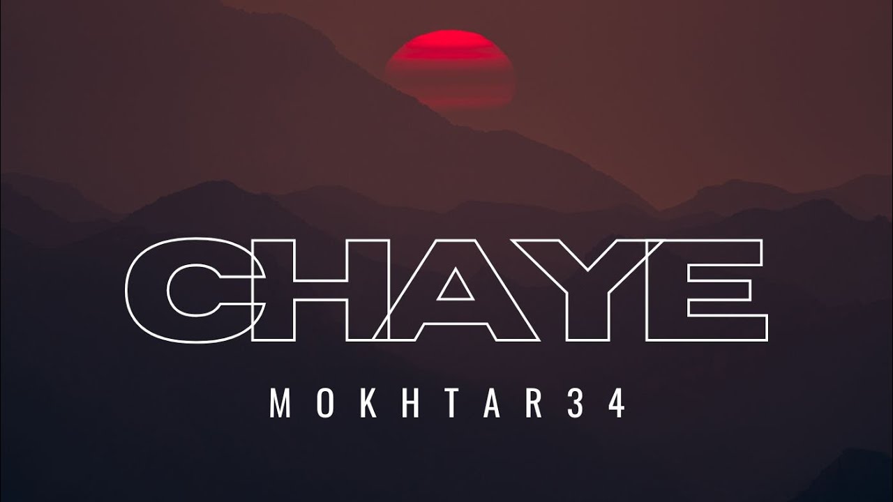 MOKHTAR 34 - CHAYE (prod. by AM BEATS) [Official Audio]
